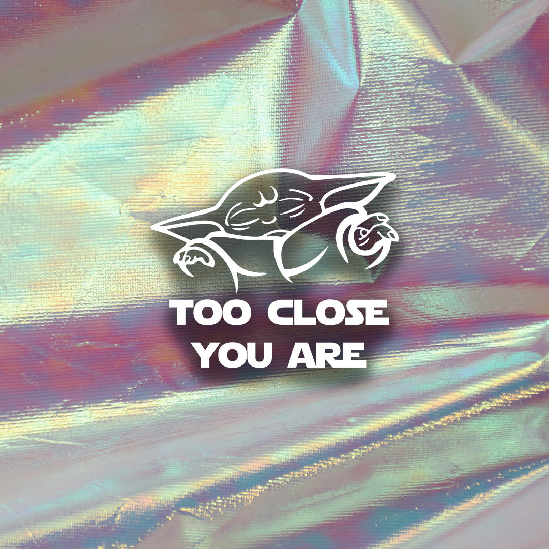 Nalepka "Too close you are"